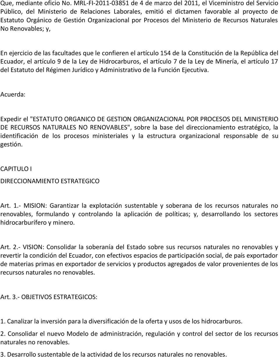 Organizacional por Procesos del Ministerio de Recursos Naturales No Renovables; y, En ejercicio de las facultades que le confieren el artículo 154 de la Constitución de la República del Ecuador, el