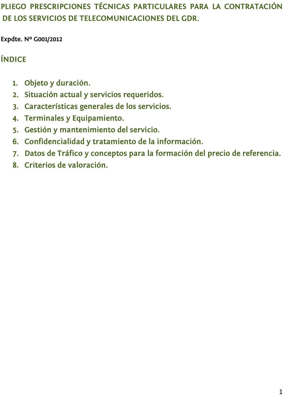 Características generales de los servicios. 4. Terminales y Equipamiento. 5. Gestión y mantenimiento del servicio. 6.