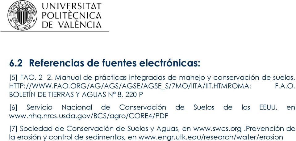 nhq.nrcs.usda.gov/bcs/agro/core4/pdf [7] Sociedad de Conservación de Suelos y Aguas, en www.swcs.org.
