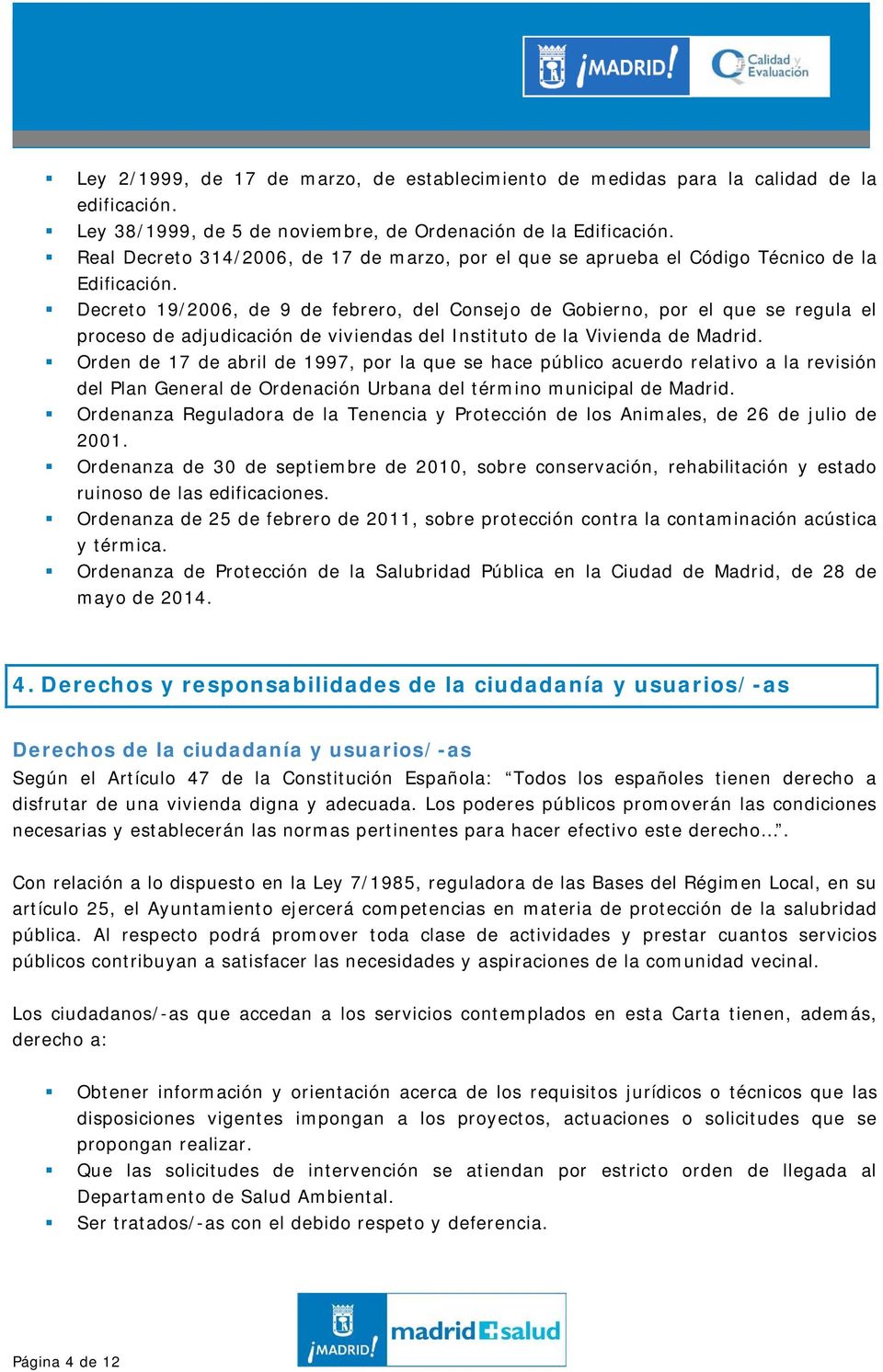 Decreto 19/2006, de 9 de febrero, del Consejo de Gobierno, por el que se regula el proceso de adjudicación de viviendas del Instituto de la Vivienda de Madrid.