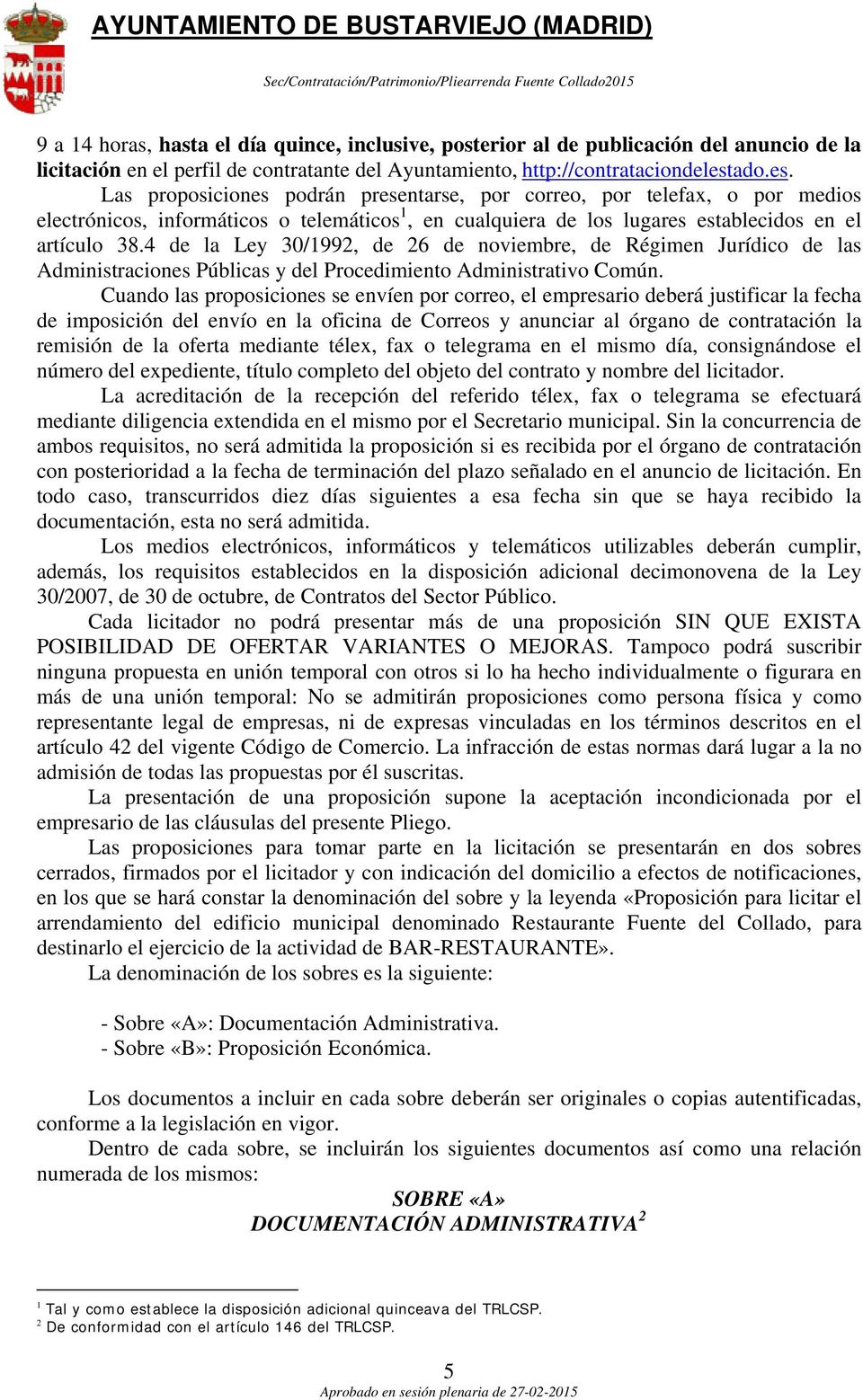 4 de la Ley 30/1992, de 26 de noviembre, de Régimen Jurídico de las Administraciones Públicas y del Procedimiento Administrativo Común.