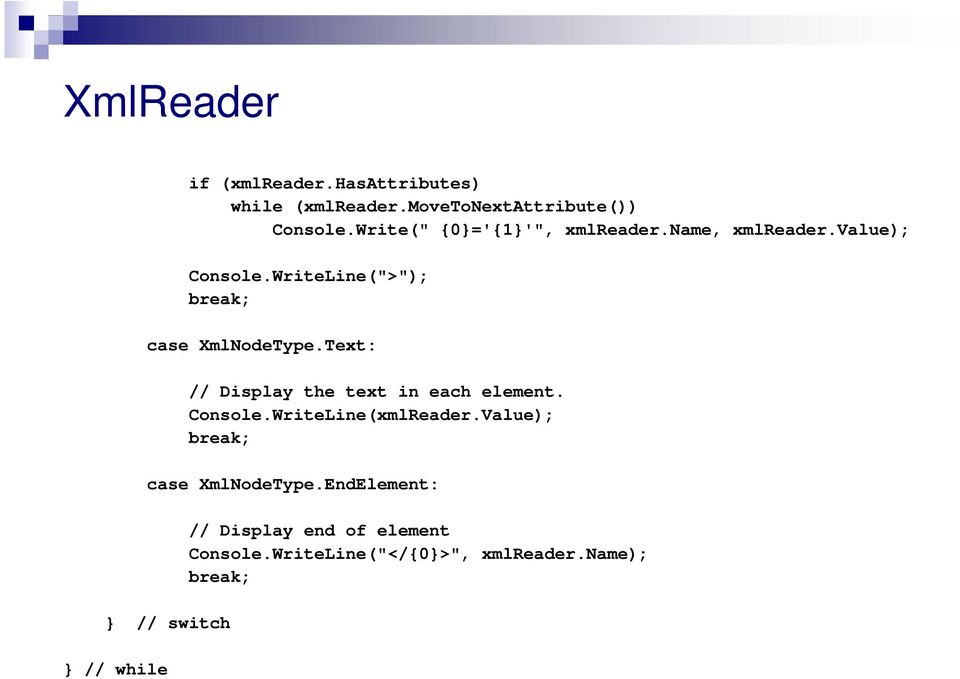 WriteLine(">"); break; case XmlNodeType.Text: // Display the text in each element. Console.