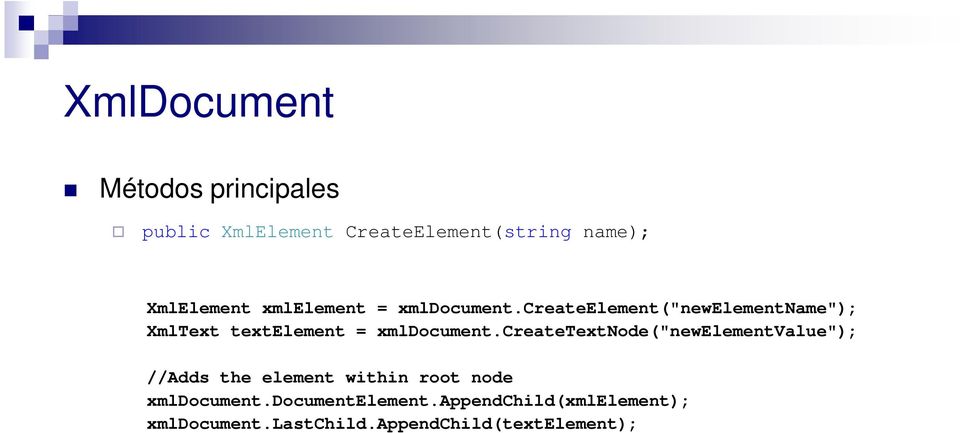 createelement("newelementname"); XmlText textelement = xmldocument.