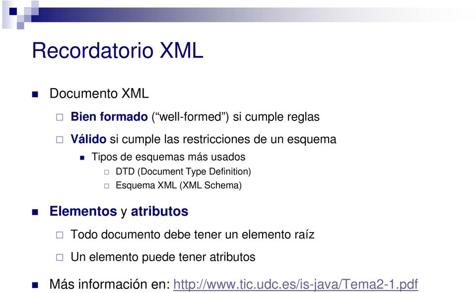 Definition) Esquema XML (XML Schema) Elementos y atributos Todo documento debe tener un