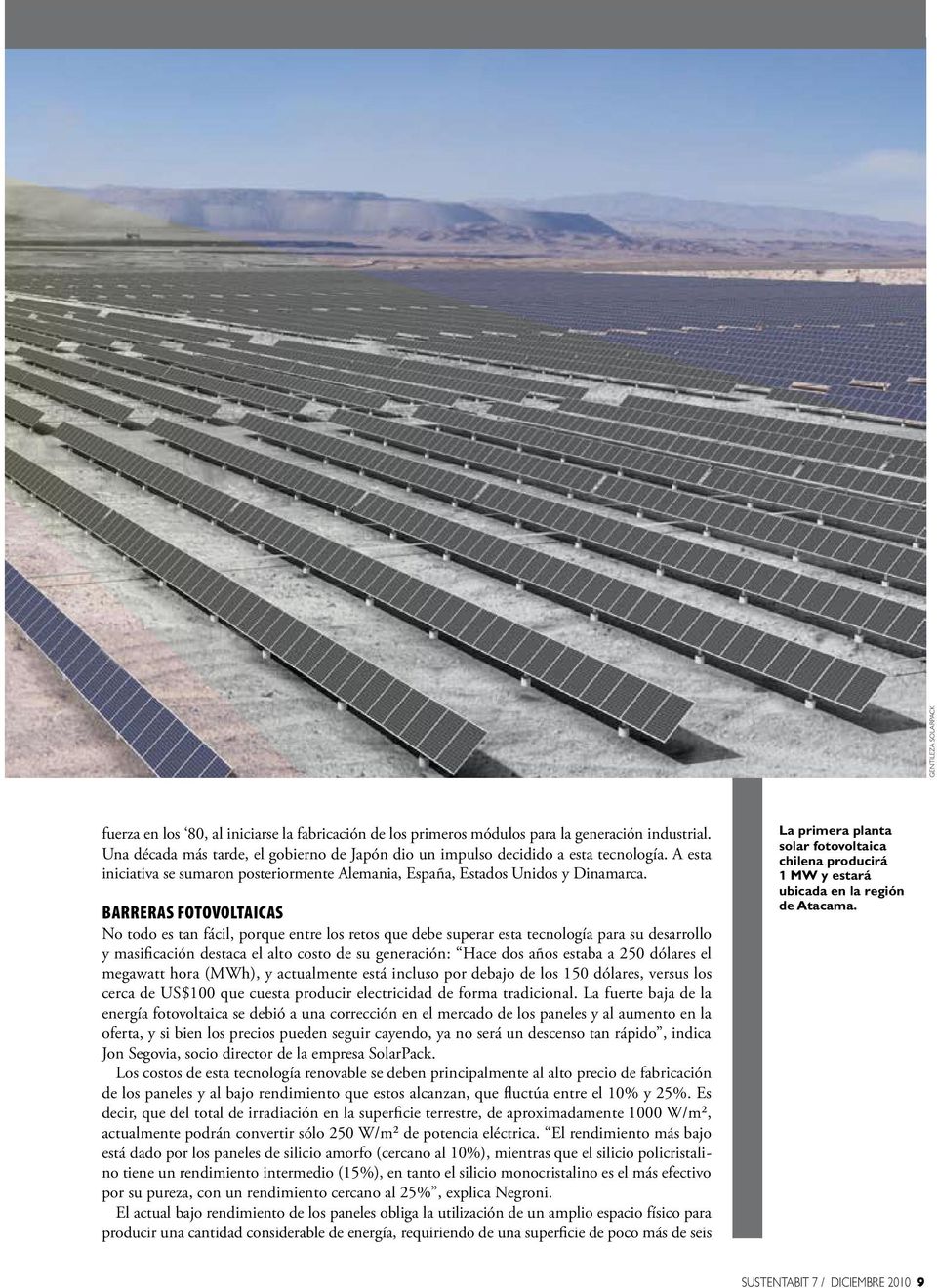 BARRERAS FOTOVOLTAICAS La primera planta solar fotovoltaica chilena producirá 1 MW y estará ubicada en la región de Atacama.