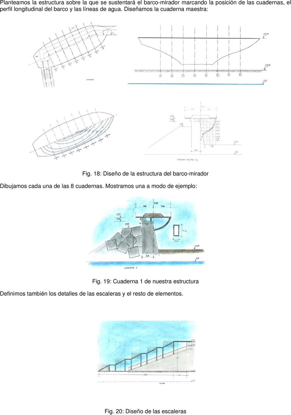 18: Diseño de la estructura del barco-mirador Dibujamos cada una de las 8 cuadernas.