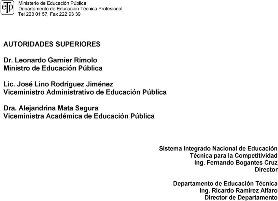 Alejandrina Mata Segura Viceministra Académica de Educación Pública Sistema Integrado Nacional de Educación
