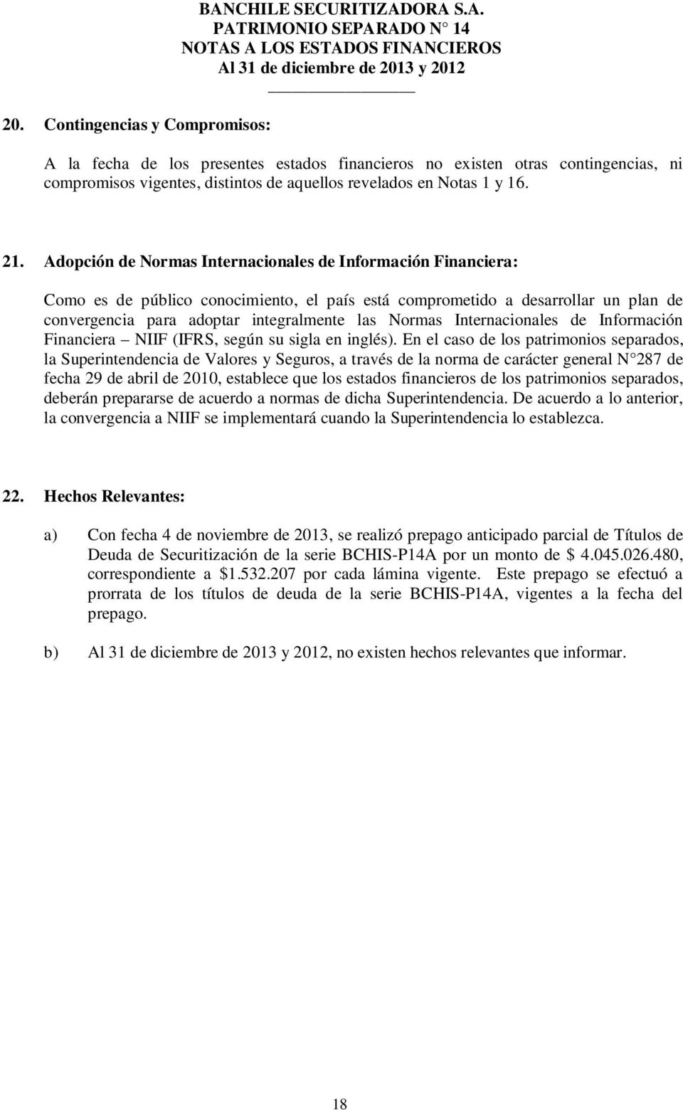 Normas Internacionales de Información Financiera NIIF (IFRS, según su sigla en inglés).