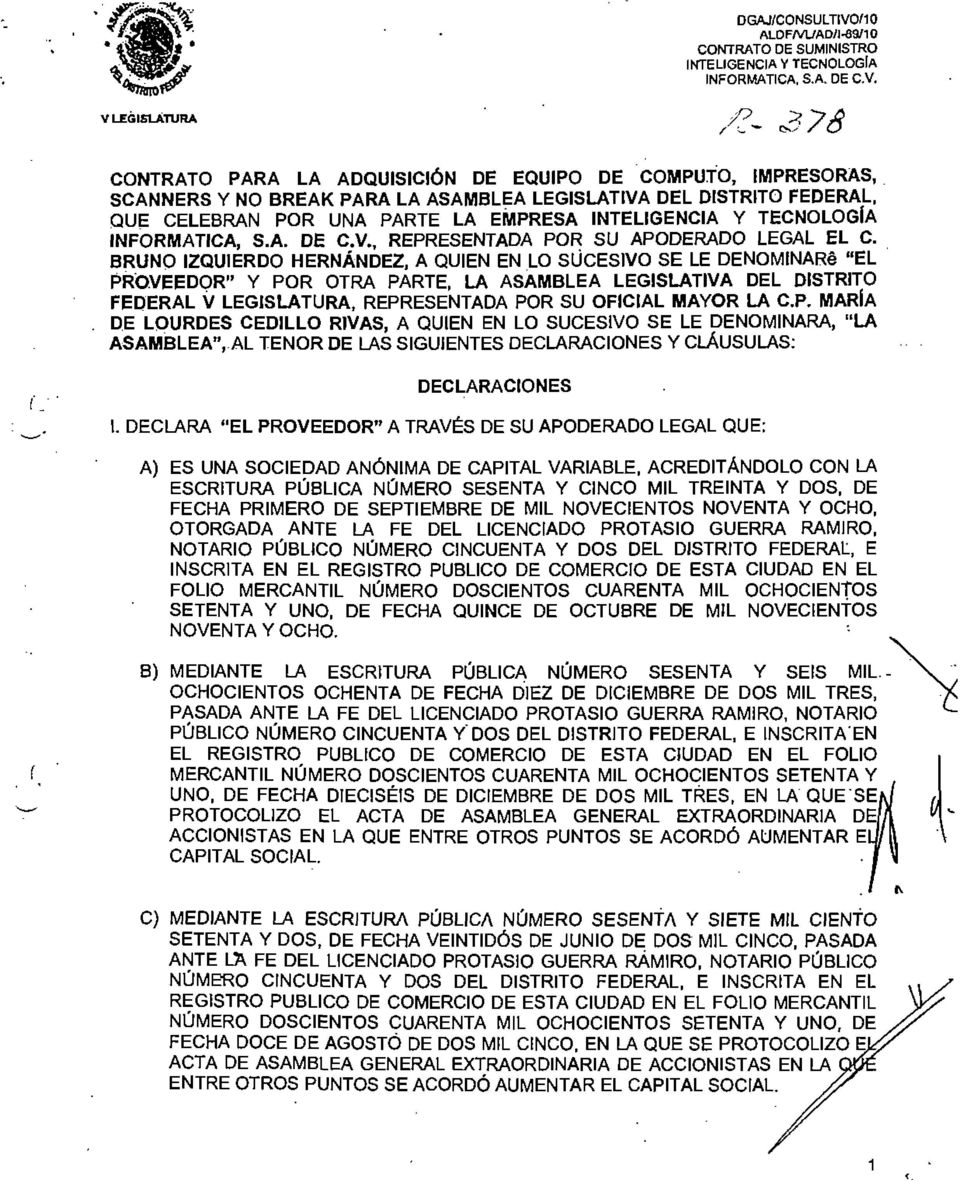 . BRUNO IZQUIERDO HERNÁNDEZ, A QUIEN EN LO SUCESIVO SE LE DENOMINARe "EL PROVEEDOR" y POR OTRA PARTE, LA ASAMBLEA LEGISLATIVA DEL DISTRITO FEDERAL V LEGISLATURA, REPRESENTADA POR SU OFICIAL MAYOR LA C.