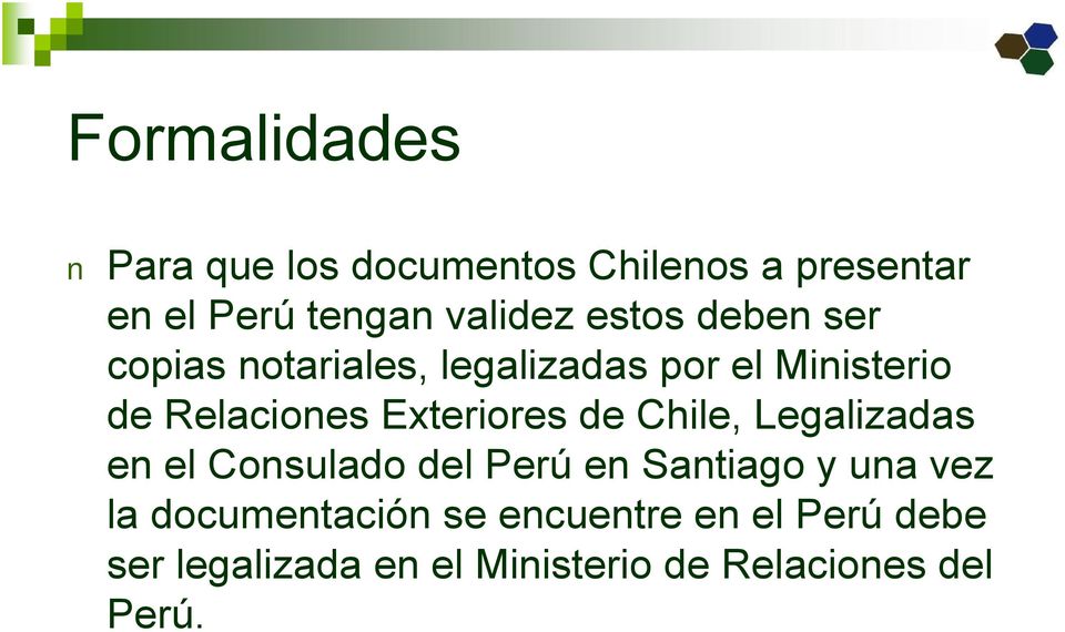 Exteriores de Chile, Legalizadas en el Consulado del Perú en Santiago y una vez la