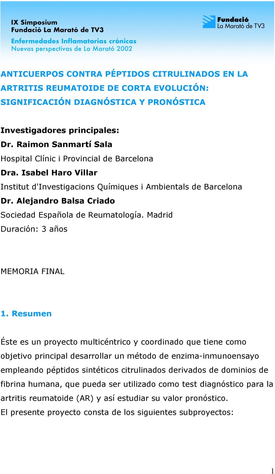 Alejandro Balsa Criado Sociedad Española de Reumatología. Madrid Duración: 3 años MEMORIA FINAL 1.