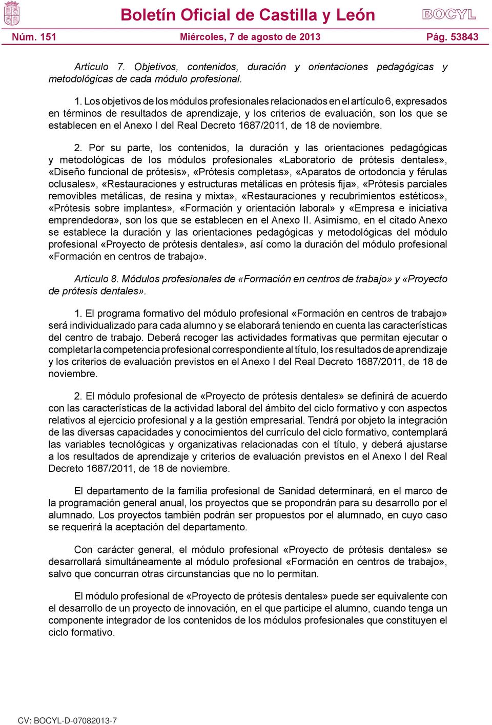 del Real Decreto 1687/2011, de 18 de noviembre. 2.
