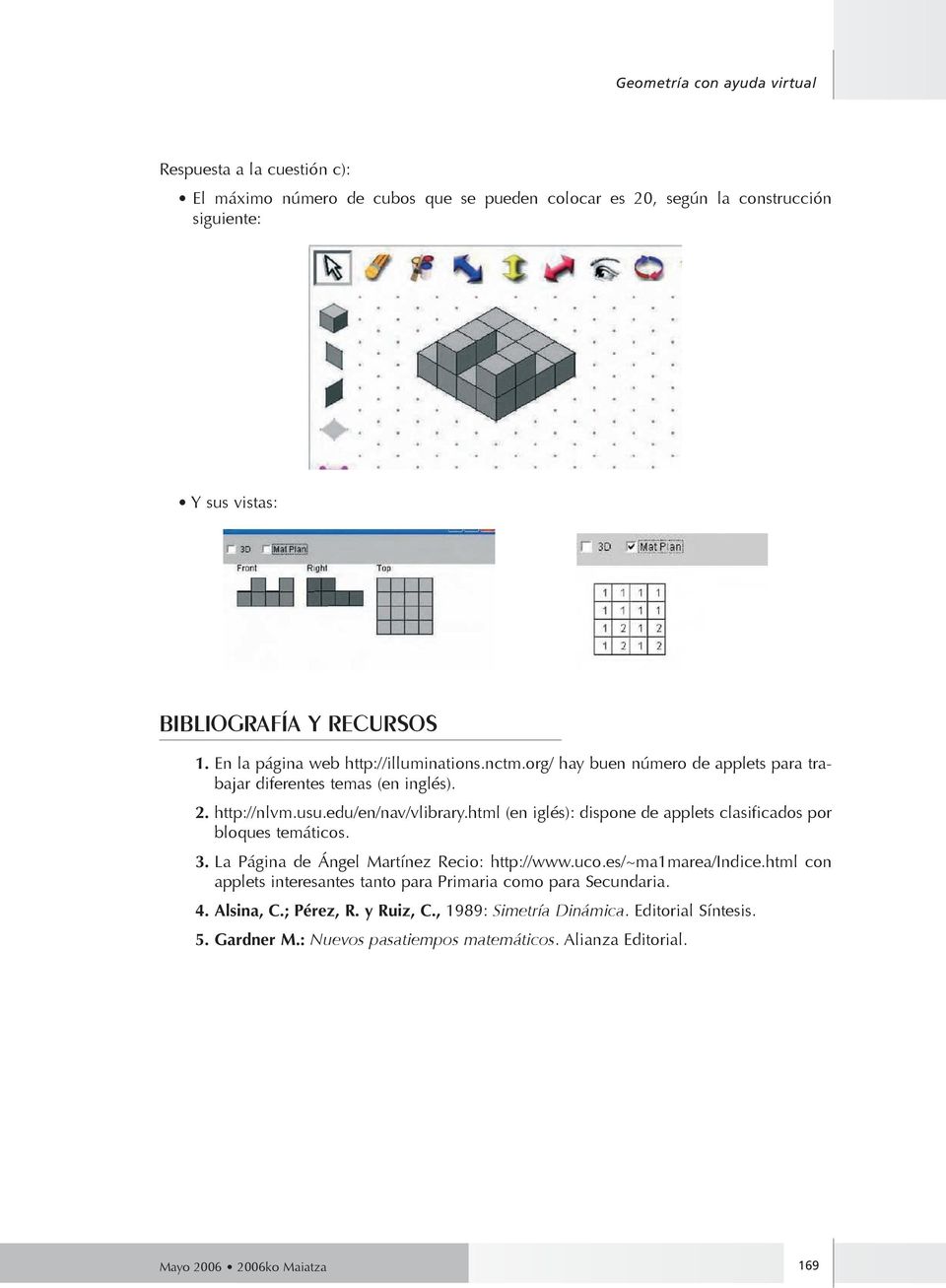 html (en iglés): dispone de applets clasificados por bloques temáticos. 3. La Página de Ángel Martínez Recio: http://www.uco.es/~ma1marea/indice.