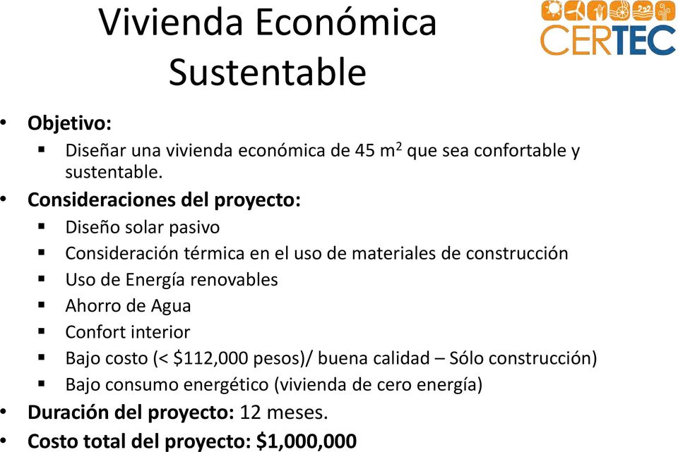 de Energía renovables Ahorro de Agua Confort interior Bajo costo (< $112,000 pesos)/ buena calidad Sólo construcción)