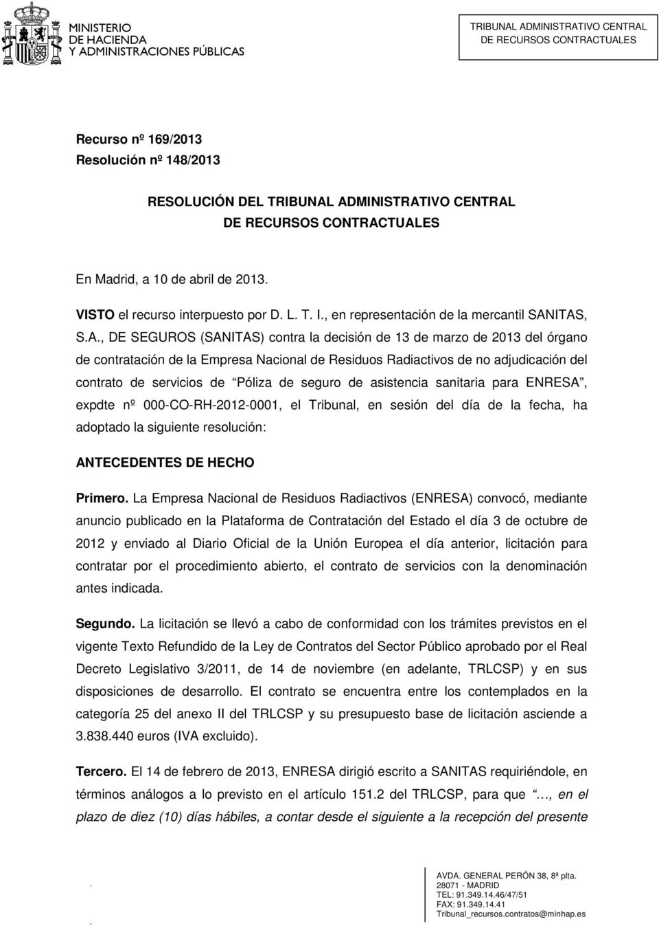 ITAS, S.A., DE SEGUROS (SANITAS) contra la decisión de 13 de marzo de 2013 del órgano de contratación de la Empresa Nacional de Residuos Radiactivos de no adjudicación del contrato de servicios de
