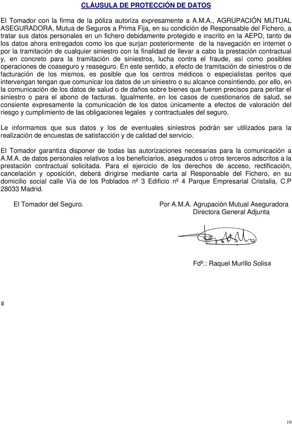 OS El Tomador con la firma de la póliza autoriza expresamente a A.