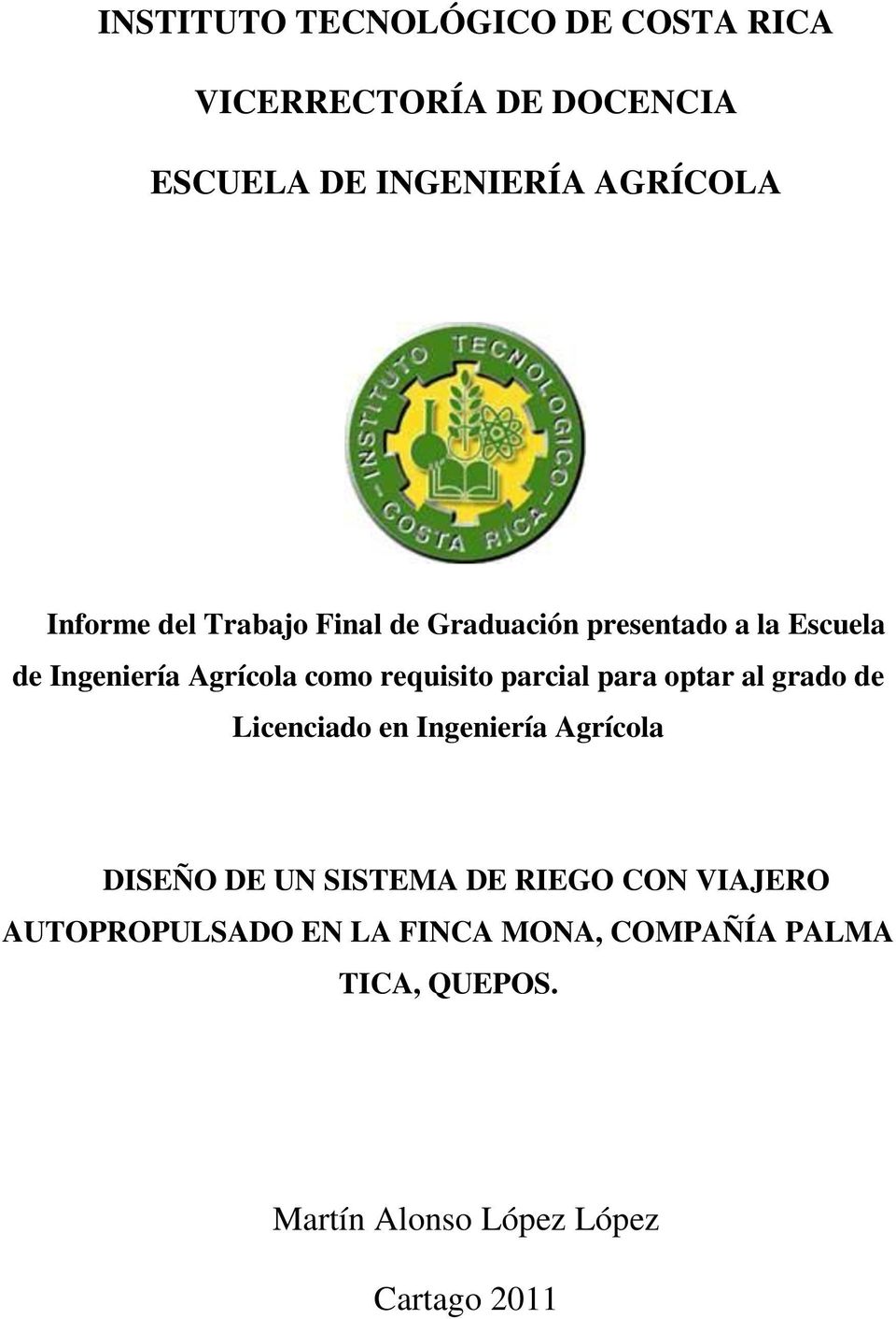 parcial para optar al grado de Licenciado en Ingeniería Agrícola DISEÑO DE UN SISTEMA DE RIEGO CON