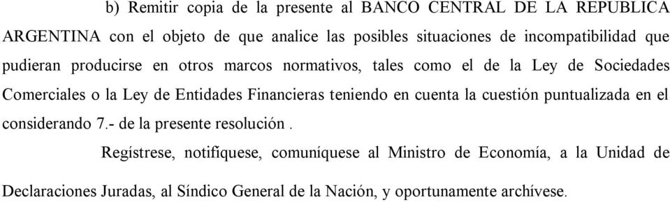 Entidades Financieras teniendo en cuenta la cuestión puntualizada en el considerando 7.- de la presente resolución.