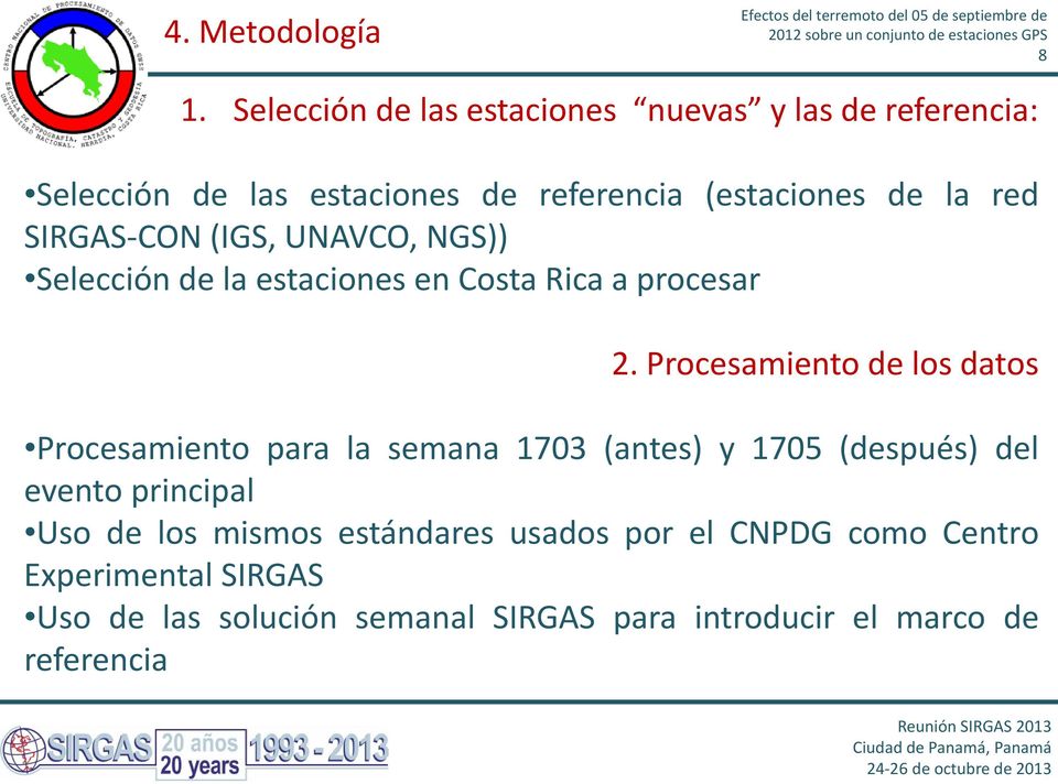 SIRGAS-CON (IGS, UNAVCO, NGS)) Selección de la estaciones en Costa Rica a procesar 2.