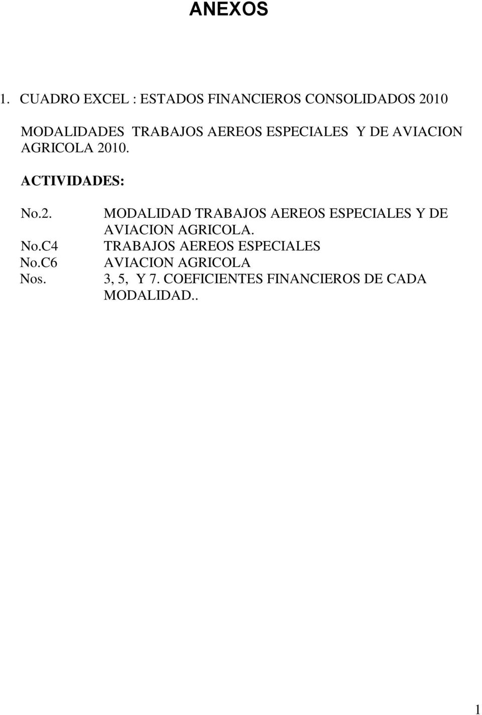 ESPECIALES Y DE AVIACION AGRICOLA 2010. ACTIVIDADES: No.2. No.C4 No.C6 Nos.