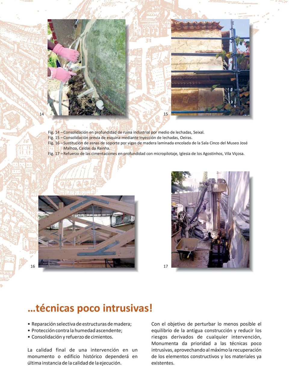 Reparación selectiva de estructuras de madera; Protección contra la humedad ascendente; Consolidación y refuerzo de cimientos.