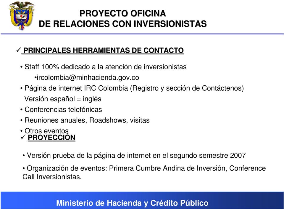 co Página de internet IRC Colombia (Registro y sección de Contáctenos) Versión español = inglés Conferencias telefónicas