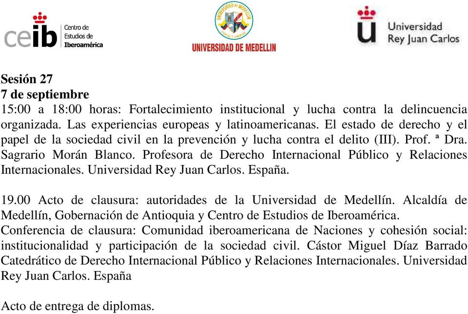 00 Acto de clausura: autoridades de la Universidad de Medellín. Alcaldía de Medellín, Gobernación de Antioquia y Centro de Estudios de Iberoamérica.