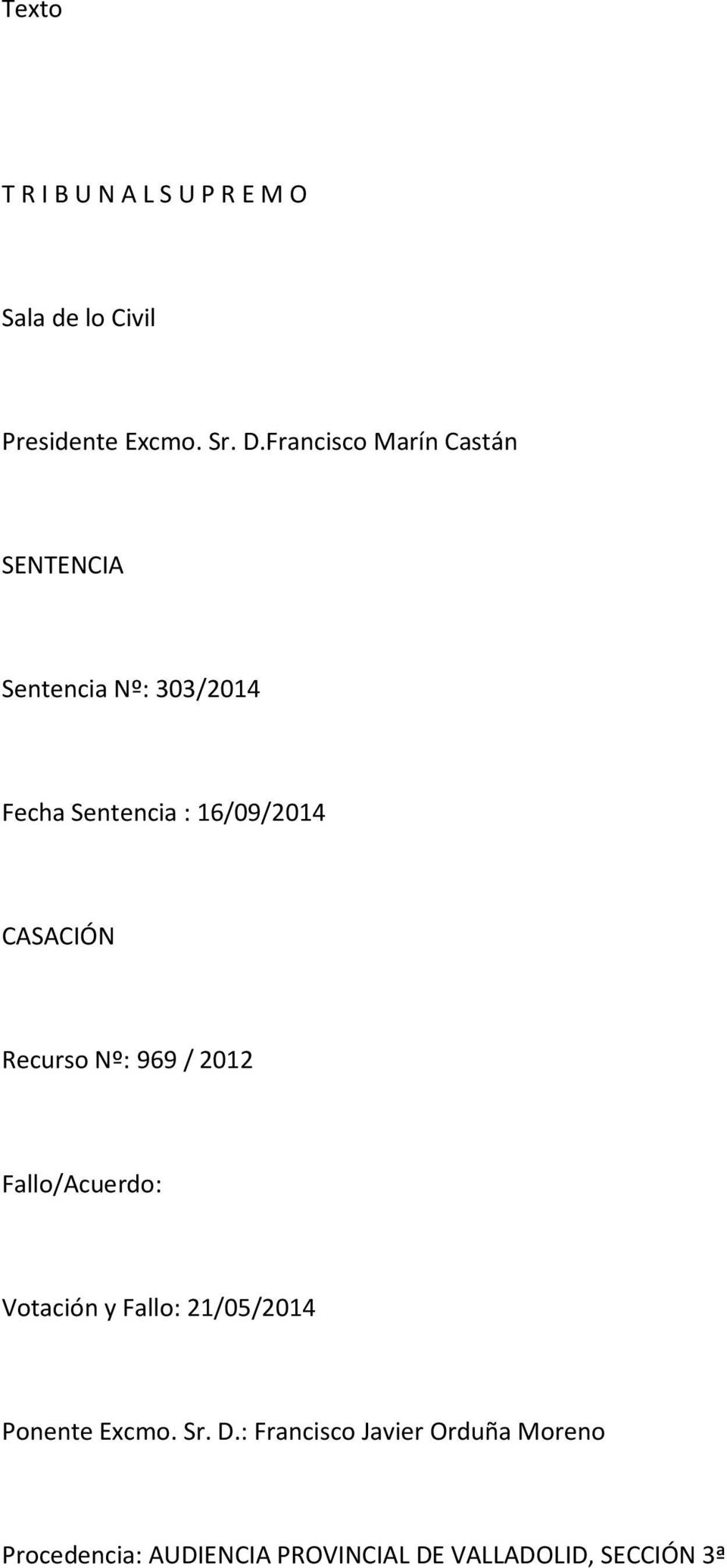 CASACIÓN Recurso Nº: 969 / 2012 Fallo/Acuerdo: Votación y Fallo: 21/05/2014 Ponente