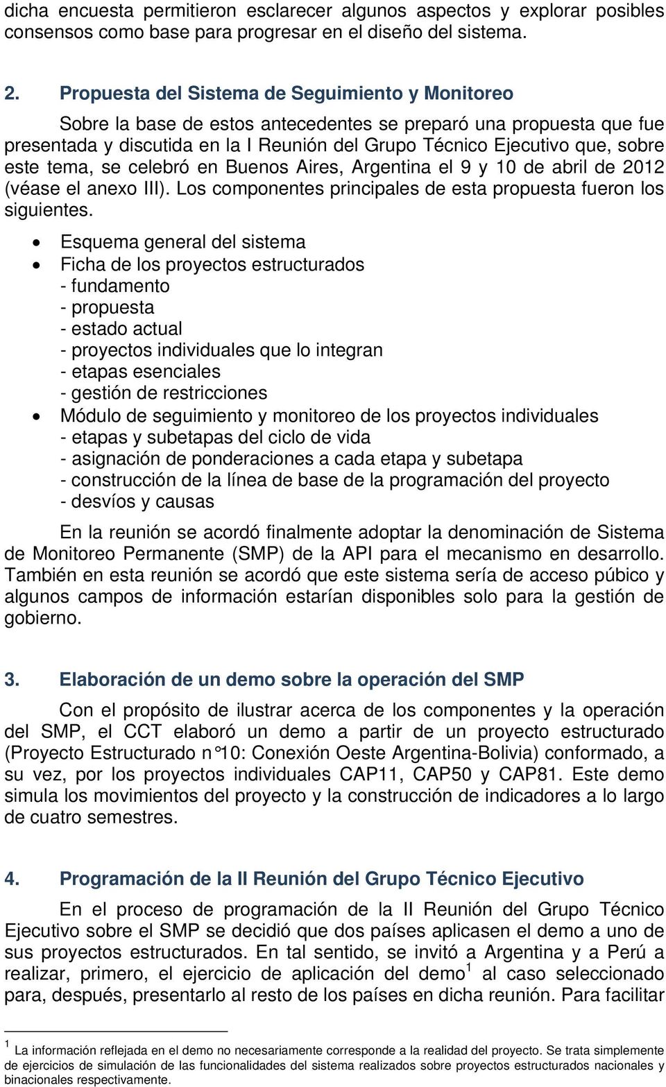 este tema, se celebró en Buenos Aires, Argentina el 9 y 10 de abril de 2012 (véase el anexo III). Los componentes principales de esta propuesta fueron los siguientes.