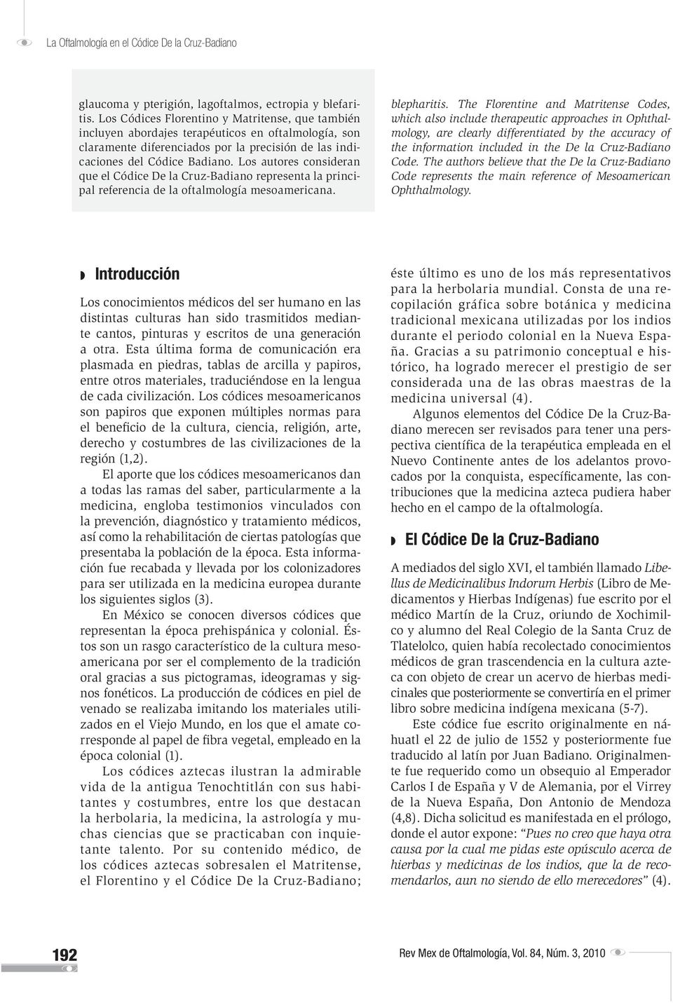 Los autores consideran que el Códice De la Cruz-Badiano representa la principal referencia de la oftalmología mesoamericana. blepharitis.
