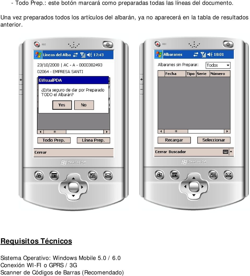 de resultados anterior. Requisitos Técnicos Sistema Operativo: Windows Mobile 5.