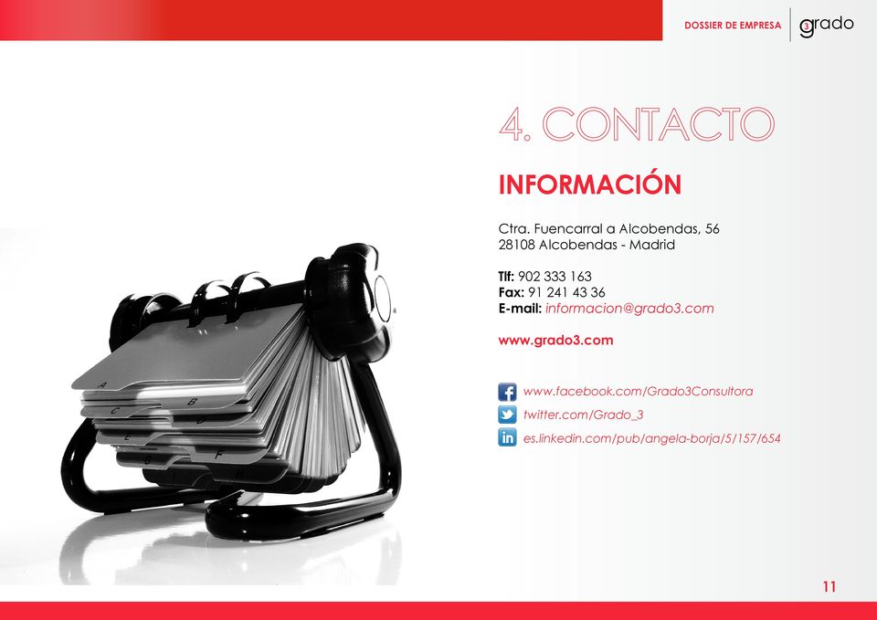 Fax: 91 241 43 36 E-mail: informacion@grado3.com www.grado3.com www.facebook.