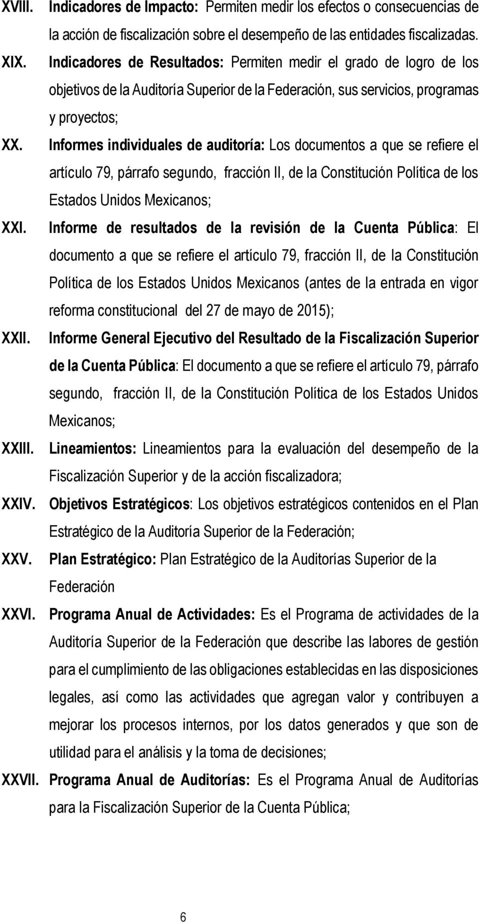 Informes individuales de auditoría: Los documentos a que se refiere el artículo 79, párrafo segundo, fracción II, de la Constitución Política de los Estados Unidos Mexicanos; XXI.