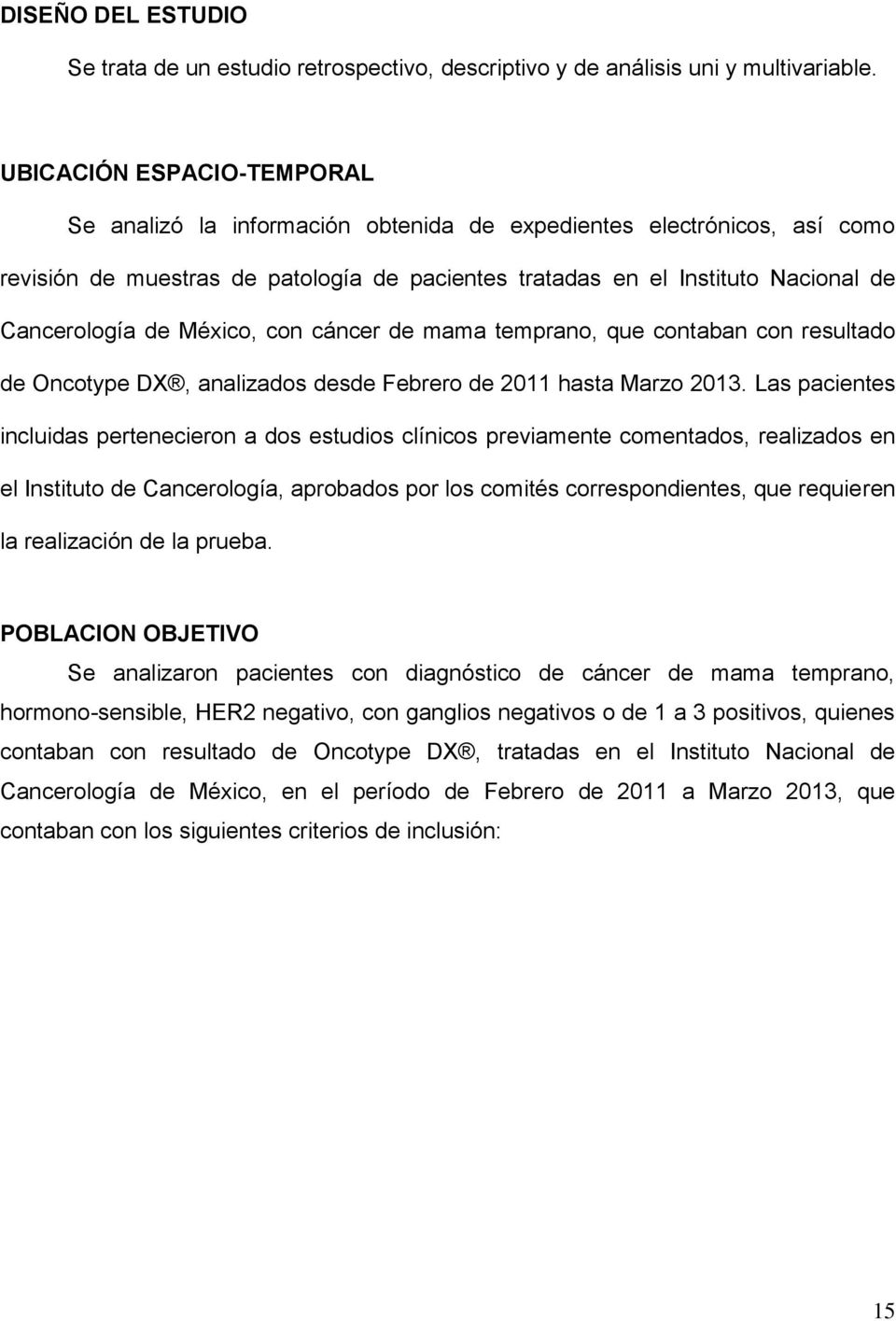 México, con cáncer de mama temprano, que contaban con resultado de Oncotype DX, analizados desde Febrero de 2011 hasta Marzo 2013.