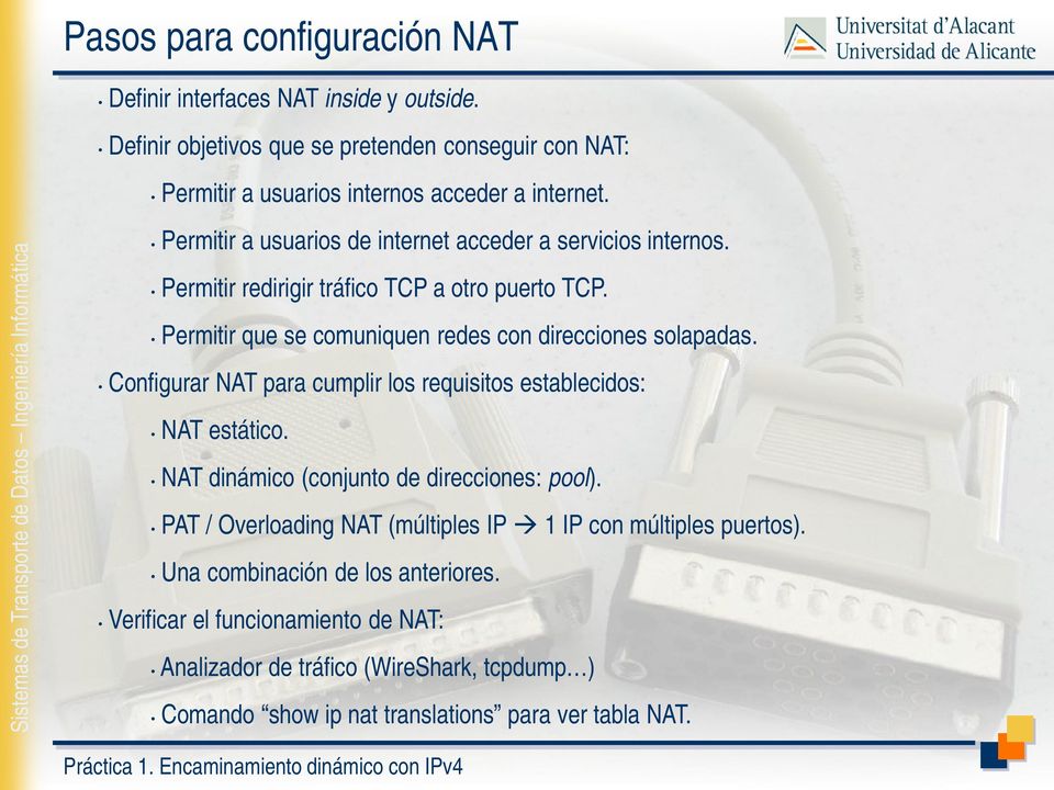 Configurar NAT para cumplir los requisitos establecidos: NAT estático. NAT dinámico (conjunto de direcciones: pool).