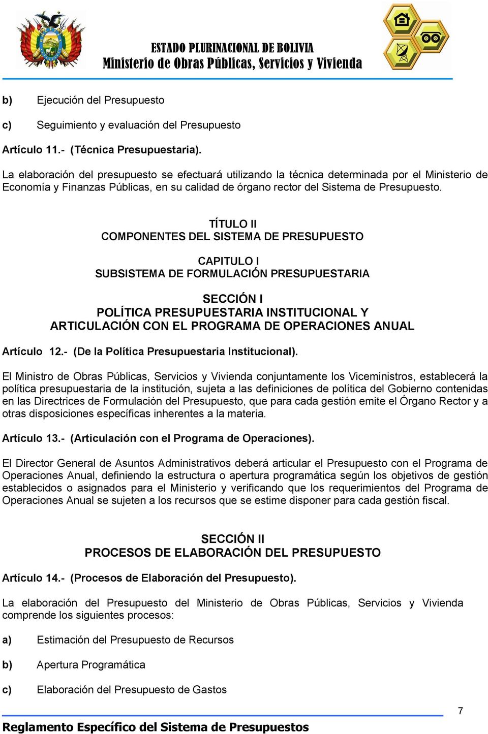 TÍTULO II COMPONENTES DEL SISTEMA DE PRESUPUESTO CAPITULO I SUBSISTEMA DE FORMULACIÓN PRESUPUESTARIA SECCIÓN I POLÍTICA PRESUPUESTARIA INSTITUCIONAL Y ARTICULACIÓN CON EL PROGRAMA DE OPERACIONES