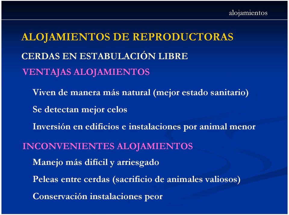 Inversión en edificios e instalaciones por animal menor INCONVENIENTES ALOJAMIENTOS Manejo