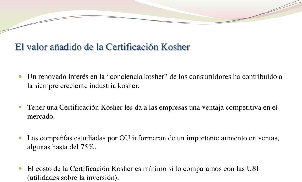 Tener una Certificación Kosher les da a las empresas una ventaja competitiva en el mercado.