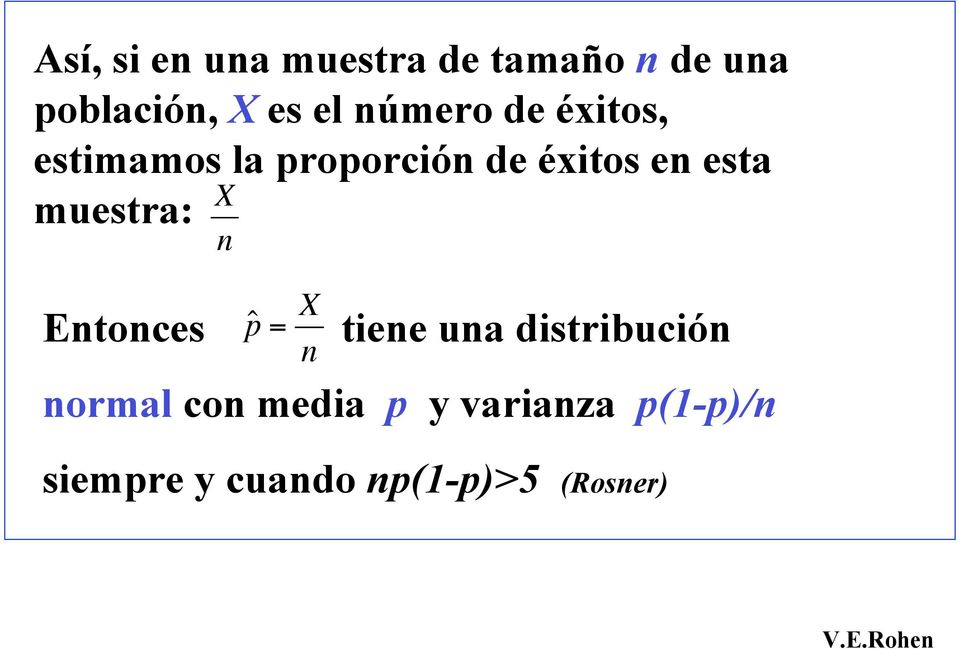 muestra: Entonces X n ˆ p = X n tiene una distribución normal