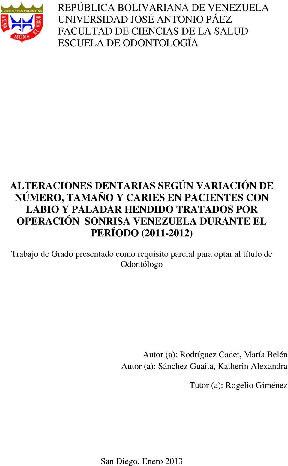 SONRISA VENEZUELA DURANTE EL PERÍODO (2011-2012) Trabajo de Grado presentado como requisito parcial para optar al título de