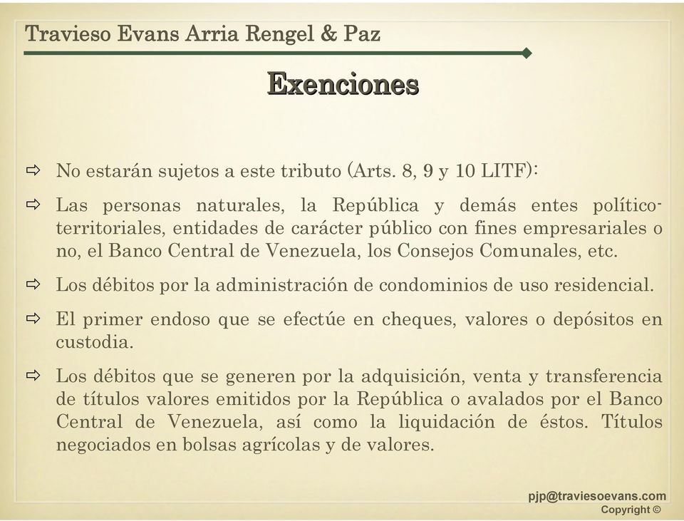 Venezuela, los Consejos Comunales, etc. Los débitos por la administración de condominios de uso residencial.