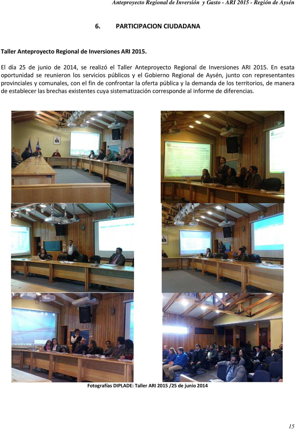 En esata oportunidad se reunieron los servicios públicos y el Gobierno Regional de Aysén, junto con representantes provinciales y