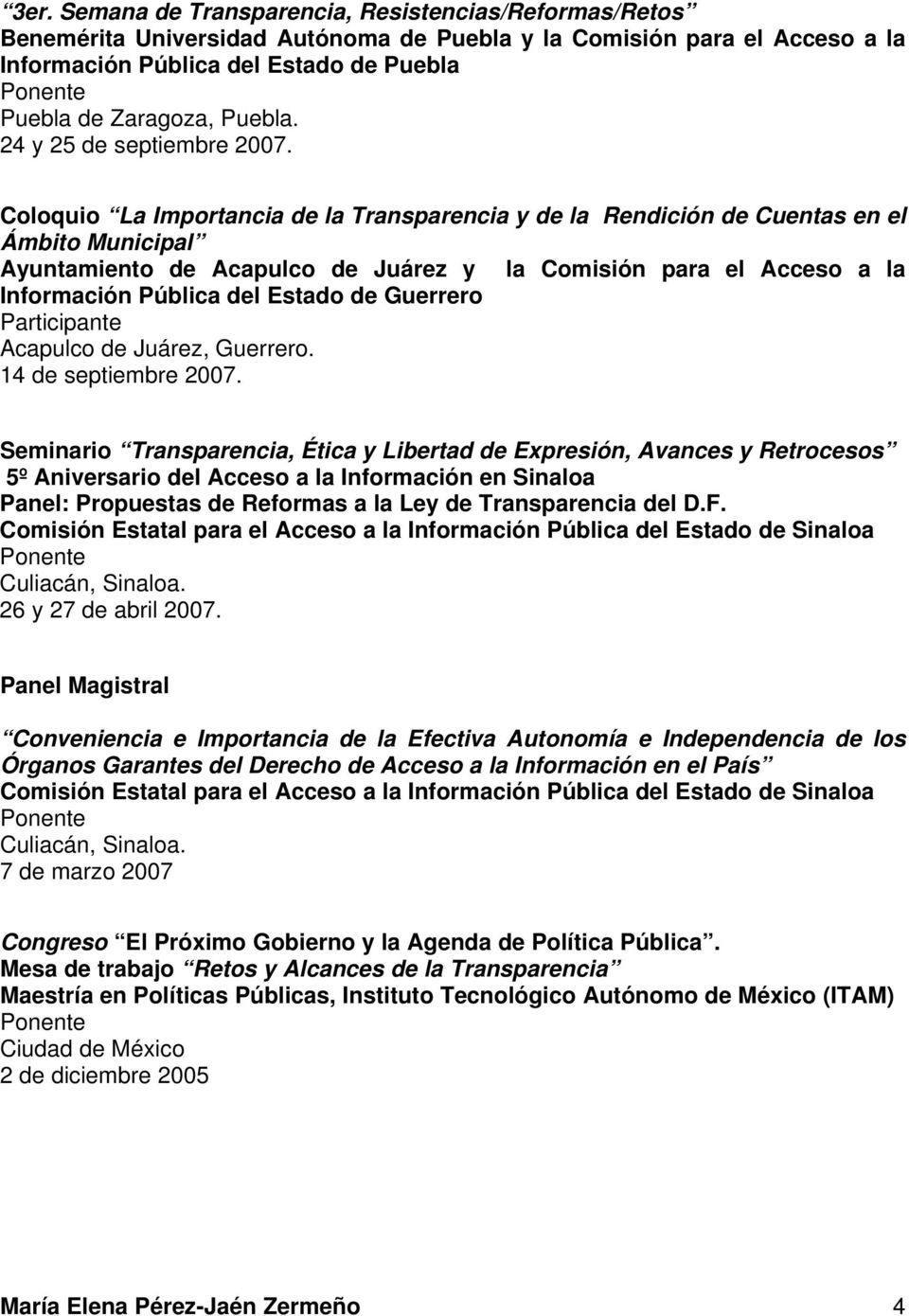 Coloquio La Importancia de la Transparencia y de la Rendición de Cuentas en el Ámbito Municipal Ayuntamiento de Acapulco de Juárez y la Comisión para el Acceso a la Información Pública del Estado de