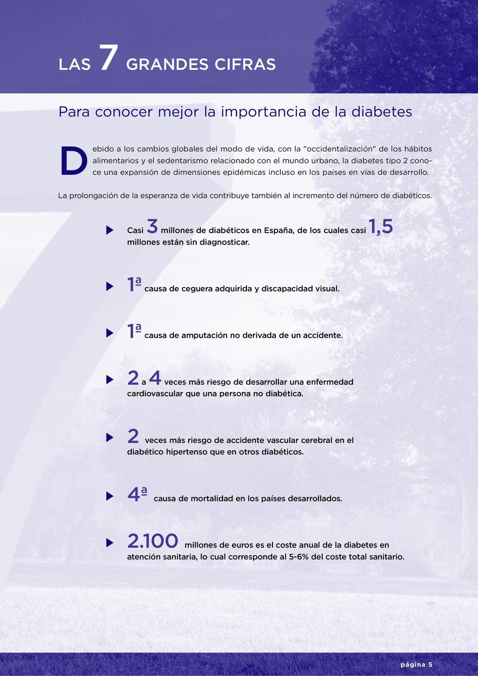 La prolongación de la esperanza de vida contribuye también al incremento del número de diabéticos. Casi 3 millones de diabéticos en España, de los cuales casi 1,5 millones están sin diagnosticar.