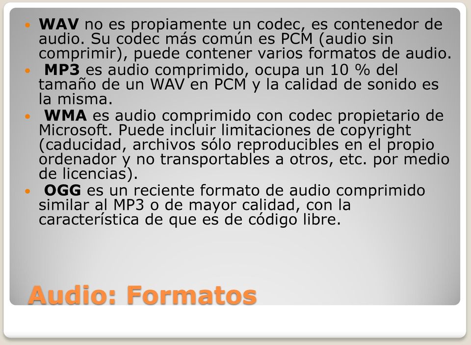 WMA es audio comprimido con codec propietario de Microsoft.
