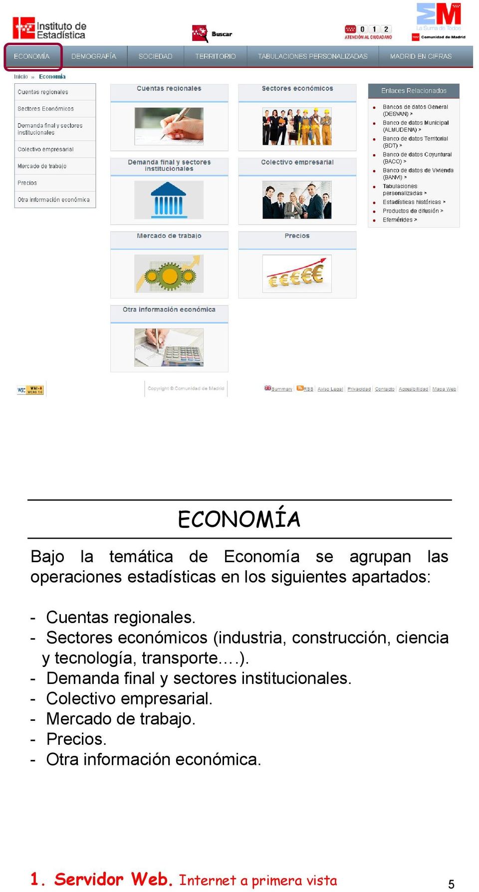 - Sectores económicos (industria, construcción, ciencia y tecnología, transporte.).