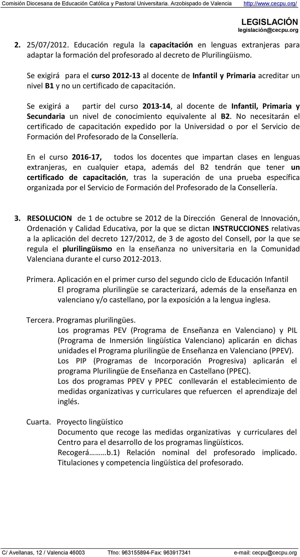 Se exigirá a partir del curso 2013-14, al docente de Infantil, Primaria y Secundaria un nivel de conocimiento equivalente al B2.