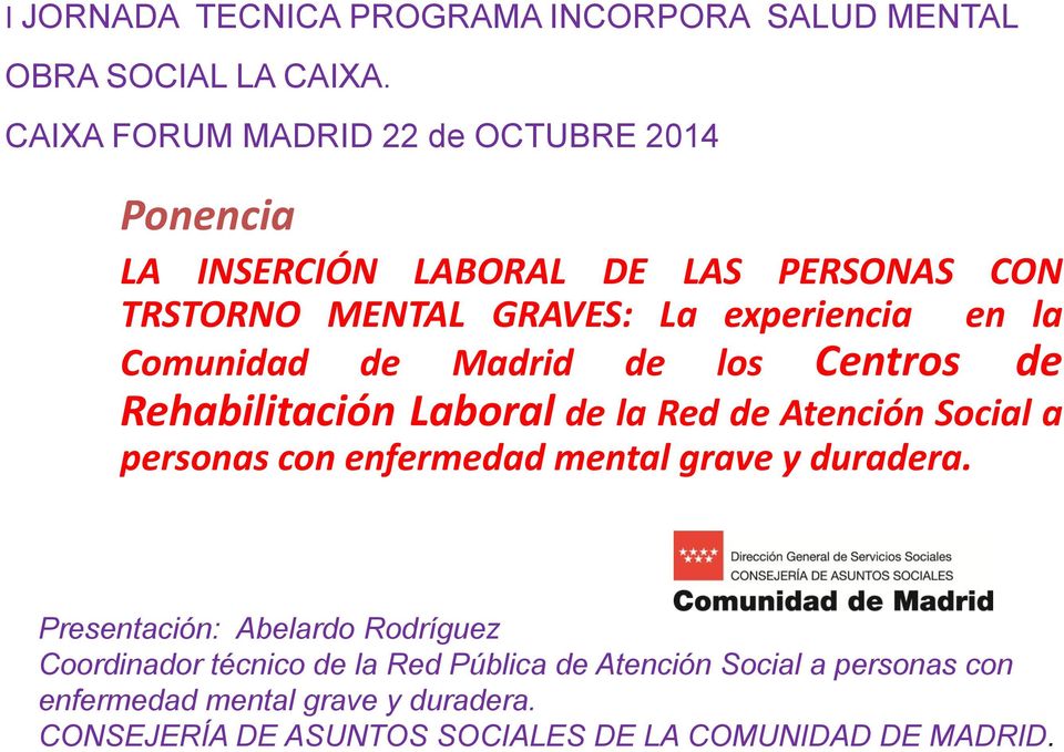 Comunidad de Madrid de los Centros de Rehabilitación Laboral de la Red de Atención Social a personas con enfermedad mental grave y