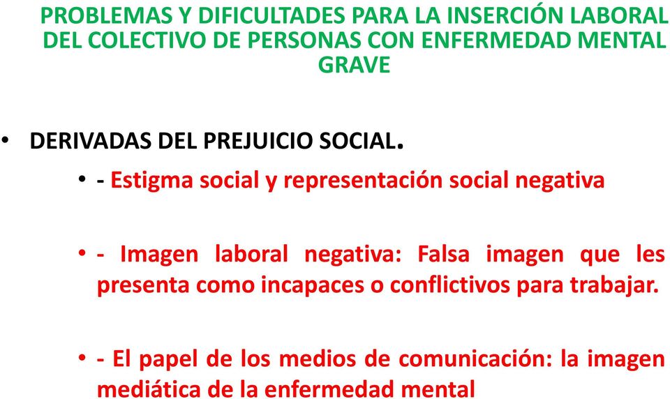 - Estigma social y representación social negativa - Imagen laboral negativa: Falsa imagen que