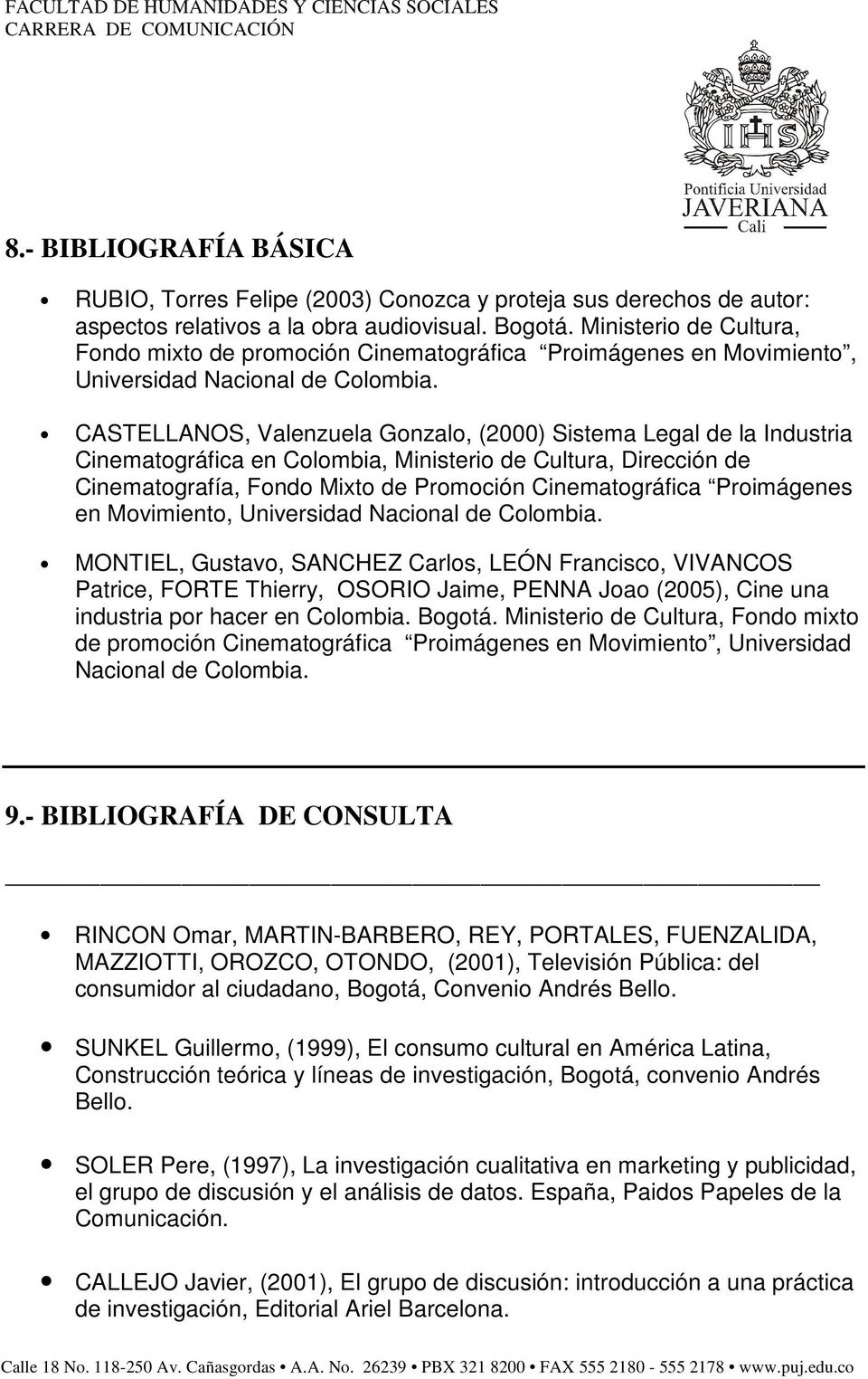 CASTELLANOS, Valenzuela Gonzalo, (2000) Sistema Legal de la Industria Cinematográfica en Colombia, Ministerio de Cultura, Dirección de Cinematografía, Fondo Mixto de Promoción Cinematográfica
